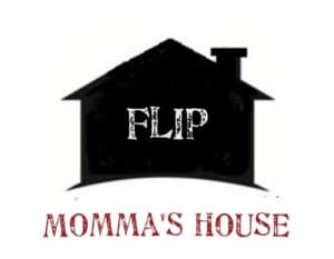 Flipping Momma’s House